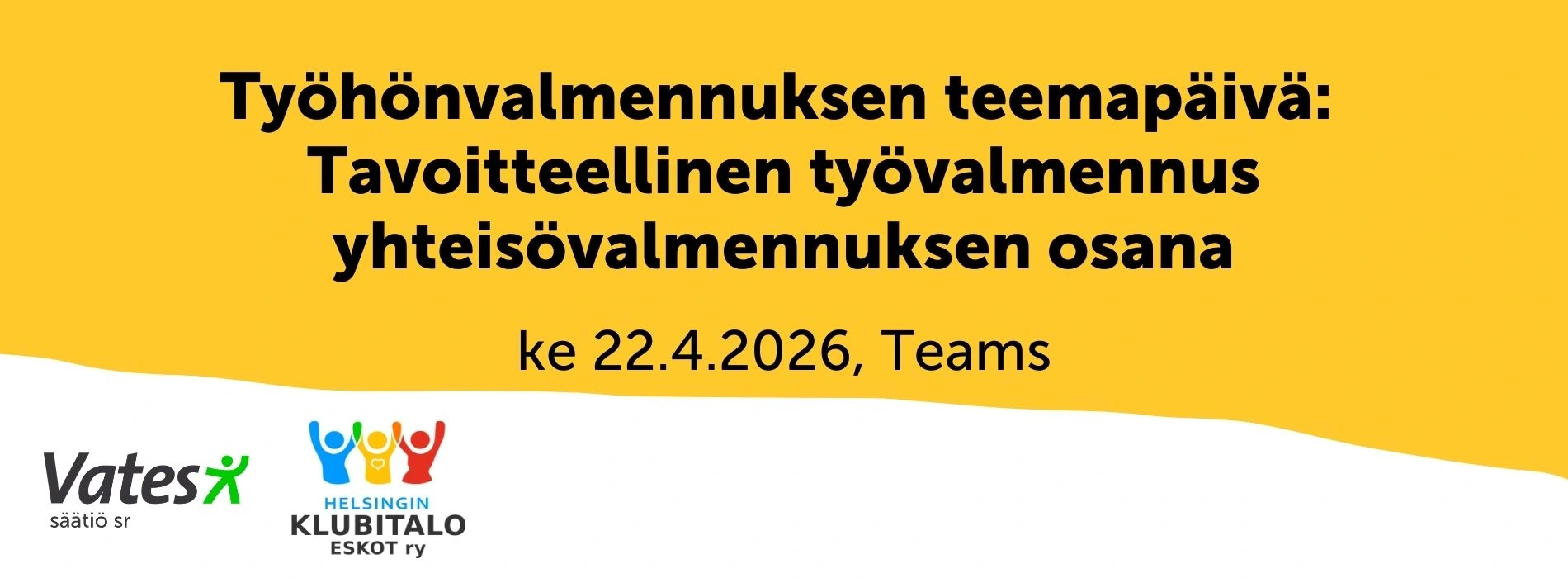 Työhönvalmennuksen teemapäivä:  Tavoitteellinen työvalmennus yhteisövalmennuksen osana.  Aika: 22.4. klo 09–11