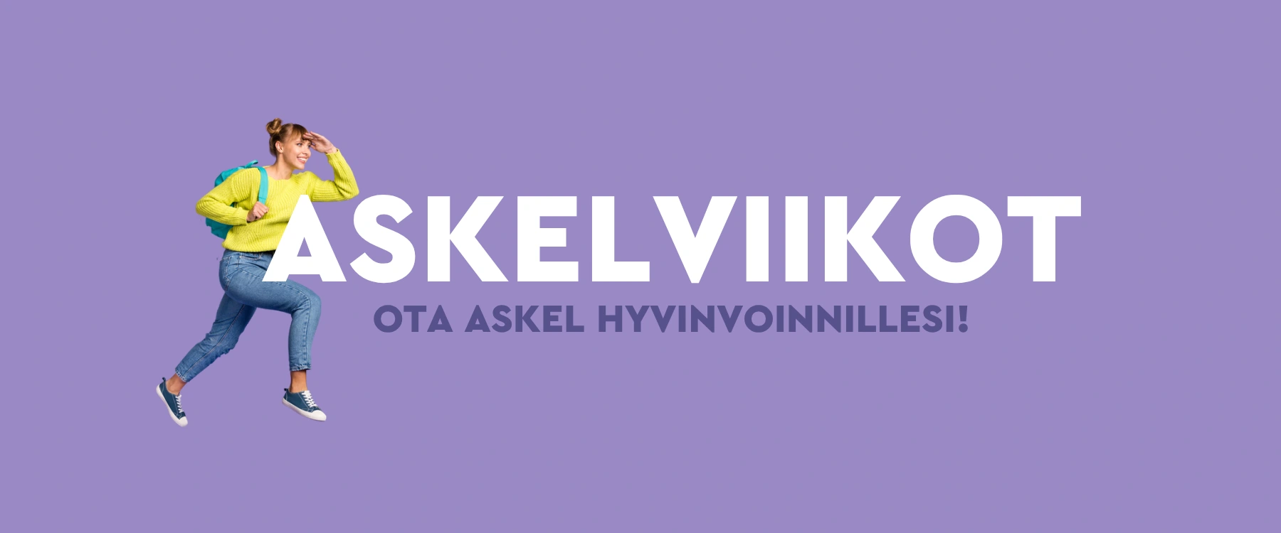 Violetilla pohjalla nainen keltaisessa paidassa askeltamassa reippaasti. Naisen vieressä teksi "ASKELVIIKOT" ja alla lukee "ota askel hyvinvoinnillesi!"