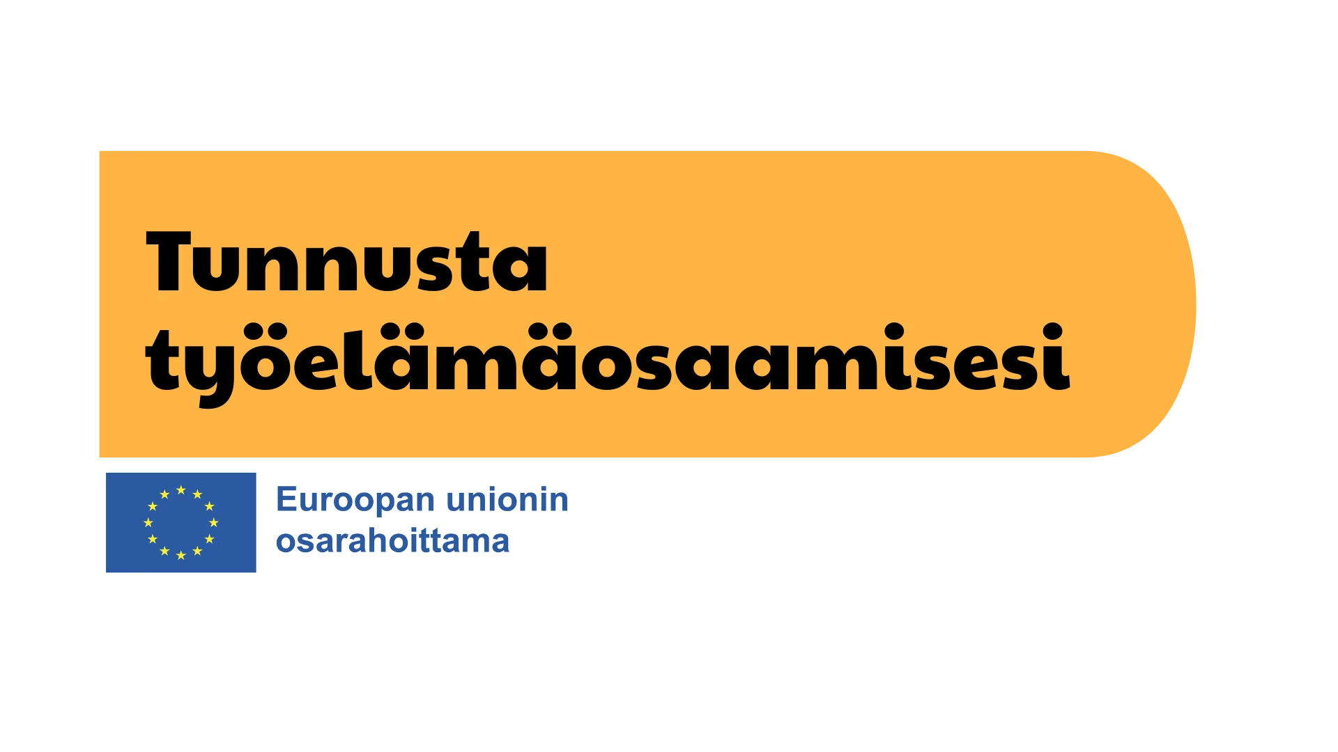 Tunnusta työelämäosaamisesi -hankkeen logo ja Euroopan unionin osarahoittama -logo.