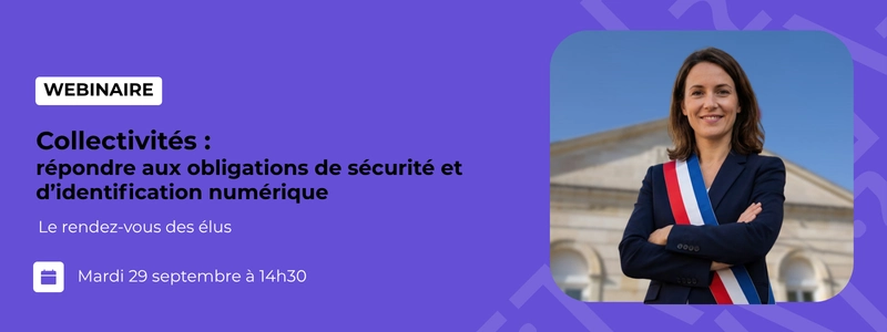 RDV des élus - Collectivités : répondre aux obligations de sécurité et d'identification numérique