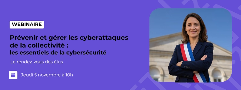 RDV des élus - Prévenir et gérer les cyberattaques de la collectivité : les essentiels de la cybersécurité
